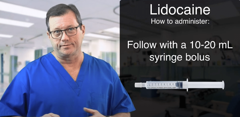 Lidocaine and saline bolus.